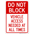 Do Not Block Vehicle Access Needed At All Times Sign, (SI-63958)