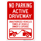No Parking Active Driveway Unauthorized Vehicles Towed At Owner Expense With Graphic Sign