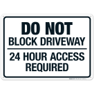 Do Not Block Driveway 24 Hour Access Required Sign, (SI-63972)