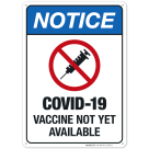 Notice Covid-19 Vaccine Not Yet Available Sign, Covid Vaccine Sign