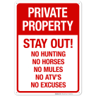 Stay Out No Hunting No Horses No Mules No ATV's No Excuses Sign