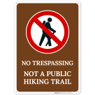 No Trespassing Not A Public Hiking Trail With Graphic Sign