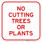 No Cutting Trees Or Plants Red Sign