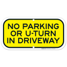 No Parking Or U Turn In Driveway Sign
