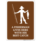 A Fisherman Lives Here With His Best Catch With Graphic Sign