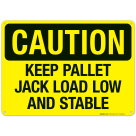 Keep Pallet Jack Load Low And Stable Sign