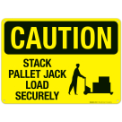 Caution Stack Pallet Jack Load Securely Sign