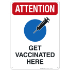 Get Vaccinated Here Sign, Covid Vaccine Sign, (SI-6450)
