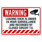 Loading Dock Is Under 24 Hour Surveillance And Recorded By Closed Circuit Tv Sign