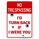 No Trespassing I Would Turn Back If I Were You Sign