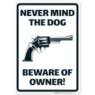 Never Mind The Dog Beware Of Owner Sign