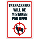Trespassers Will Be Mistaken For Deer Sign