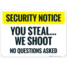 You Steal We Shoot No Questions Asked Sign