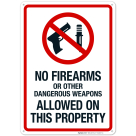No Firearms Or Other Dangerous Weapons Allowed On This Property Sign