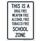 This Is A Drug Free Weapon Free Alcohol Free Tobacco Free School Zone Sign