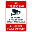 This Property Is Protected By Video Surveillance. No Loitering Police Enforced Sign