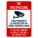 This Property Is Protected By Video Surveillance If You Are Dumping Illegally Sign
