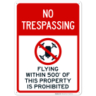 No Trespassing Flying Within 500 Feet Of This Property Is Prohibited Sign
