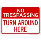 No Trespassing Turn Around Here Sign