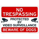 No Trespassing Protected By Video Surveillance Beware Of Dogs Sign, (SI-64745)