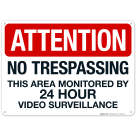 Attention No Trespassing This Area Monitored By 24 Hour Video Surveillance Sign