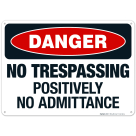 Danger No Trespassing Positively No Admittance Sign