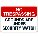 No Trespassing Grounds Are Under Security Watch Sign, (si-64771)