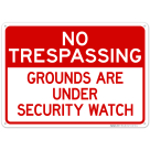 No Trespassing Grounds Are Under Security Watch Sign