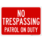 No Trespassing Patrol On Duty Sign, (SI-64777)