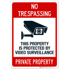 No Trespassing This Property Is Protected By Video Surveillance Private Property Sign