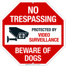 No Trespassing Protected By Video Surveillance Beware Of Dogs Sign