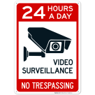 24 Hours A Day Video Surveillance No Trespassing Sign