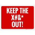 Keep The X#&* Out Sign