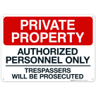Private Property Authorized Personnel Only Trespassers Will Be Prosecuted Sign, (SI-64901)