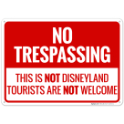 This Is Not Disneyland Tourists Are Not Welcome Sign