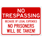 Because Of Legal Expenses No Prisoners Will Be Taken Sign