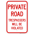 Private Road Trespassers Will Be Violated Sign