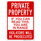 If You Can Read This You Are In Range Violators Will Be Prosecuted Sign