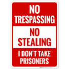 No Stealing I Don't Take Prisoners Sign