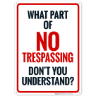 What Part Of No Trespassing Don't You Understand Sign