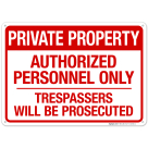 Private Property Authorized Personnel Only Trespassers Will Be Prosecuted Sign, (SI-64984)