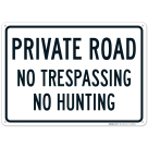 Private Road No Trespassing No Hunting Sign