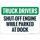 Truck Drivers Shut Off Engine While Parked At Dock Sign