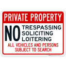 No Trespassing Soliciting Loitering All Vehicles And Persons Subject To Search Sign