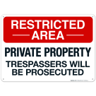 Restricted Area Private Property Trespassers Will Be Prosecuted Sign