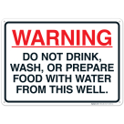 Warning Do Not Drink Wash Or Prepare Food With Water From This Well Sign, (SI-6509)