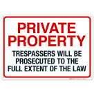 Private Property No Trespassing Violators Will Be Prosecuted To The Full Extent Sign