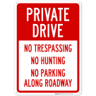 Private Drive No Trespassing No Hunting No Parking Along Roadway Sign