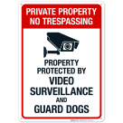 No Trespassing Property Protected By Video Surveillance And Guard Dogs Sign