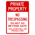 Private Property No Trespassing Do Not Go Beyond Gate Violators Will Be Prosecuted Sign